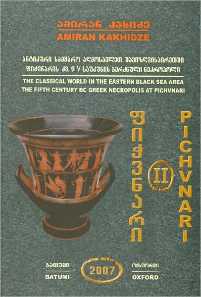 Pichvnari Volume 2, 1967-1987: The Classical World in the Eastern Black Sea Area, the Fifth Century BC Greek Necropolis at Pichvnari