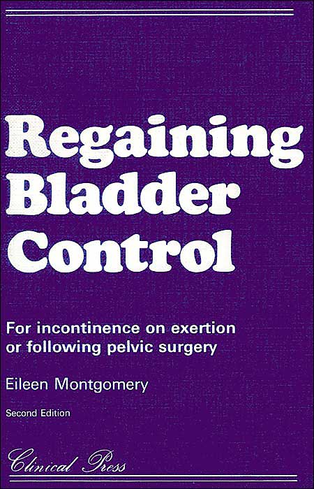 Regaining Bladder Control: For Incontinence on Exertion or Following Pelvic Surgery