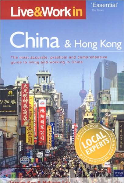 Live & Work in China, 2nd Edition: The Most Accurate, Practical and Comprehensive Guide to Living and Working In China