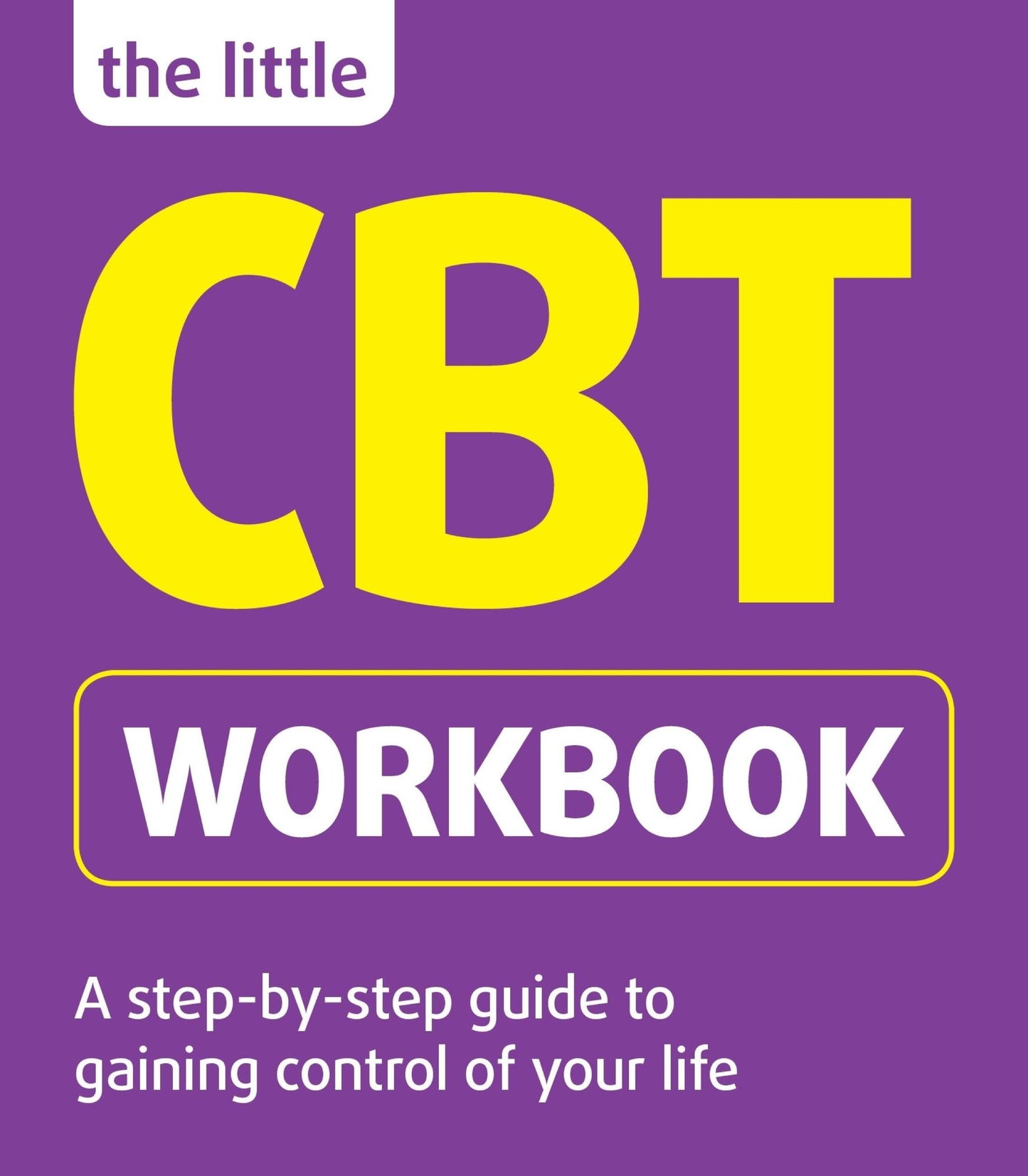 The Little CBT Workbook. Michael Sinclair, Belinda Hollingsworth