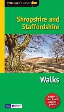 Pathfinder Shropshire & Staffordshire: Featuring 28 Great Circular Walks