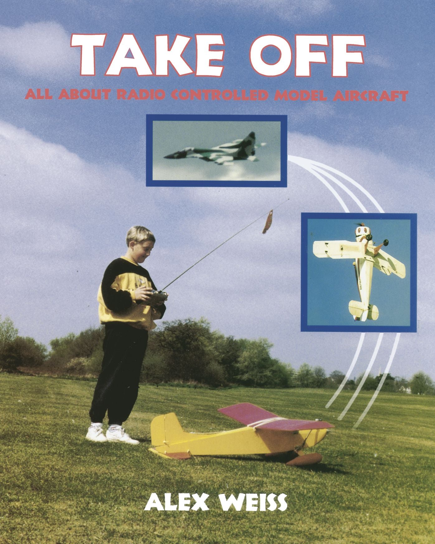 Take Off: All about Radio Controlled Model Aircraft