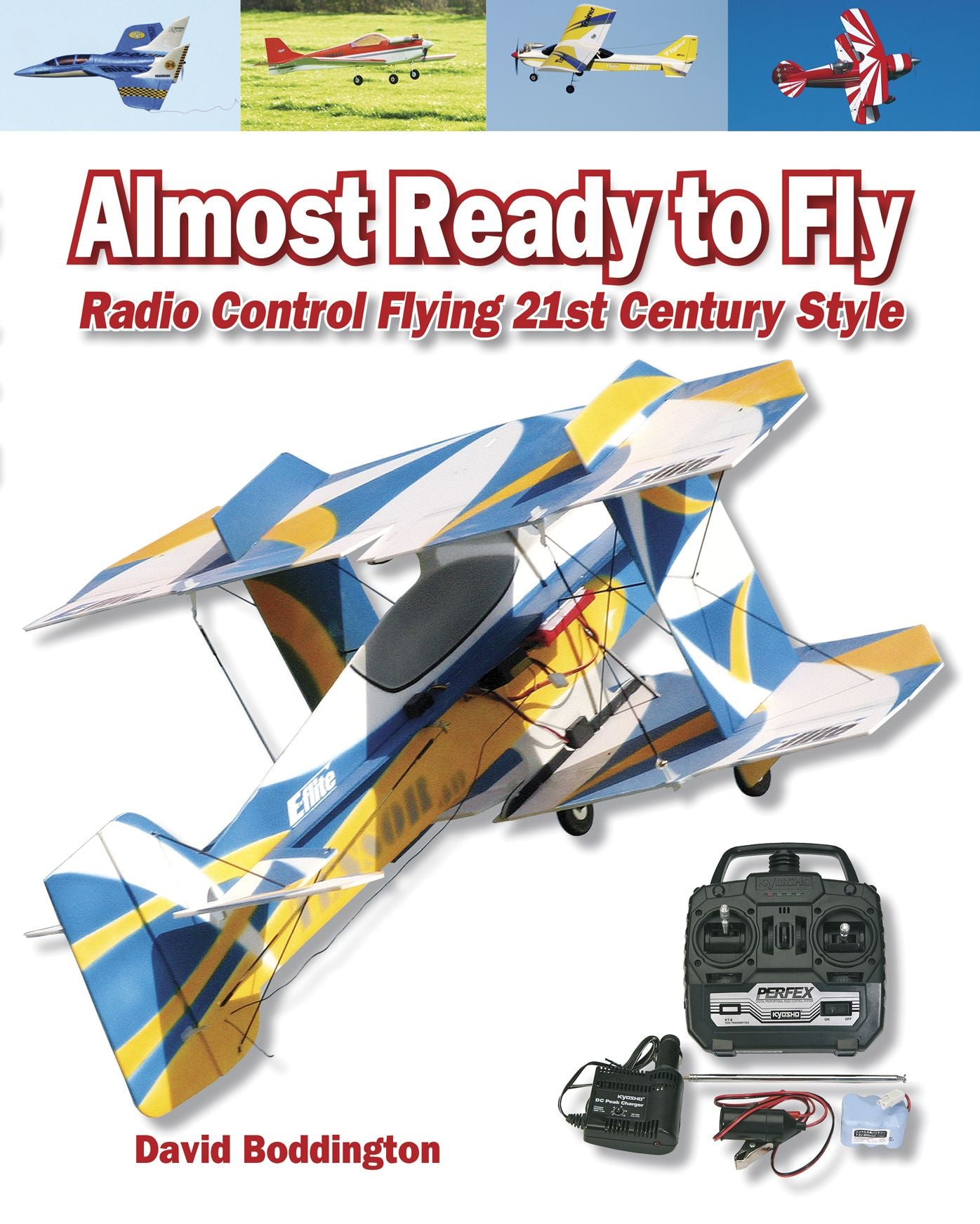 Almost Ready to Fly: Radio Control Flying 21st Century Style