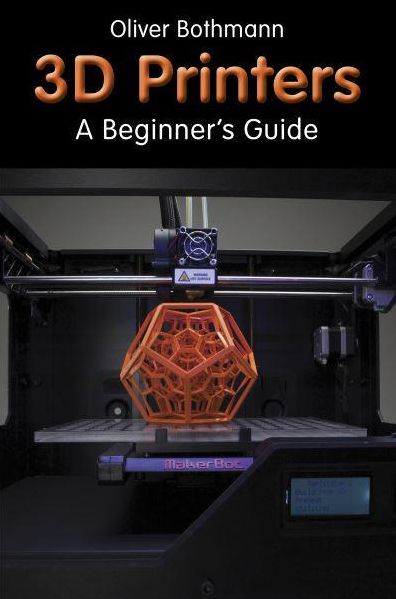 3D-Printers: A Beginner's Guide