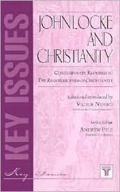 John Locke and Christianity: Contemporary Responses to the Reasonableness of Christianity