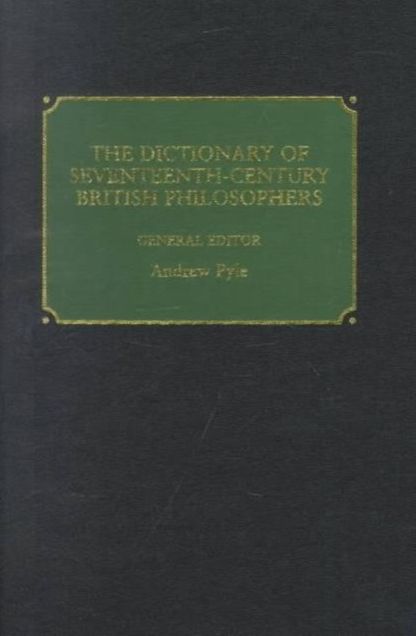 The Dictionary of Seventeenth-Century British Philosophers: 2 Vols