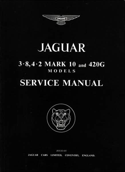 Jaguar 3.8, 4.2 Mark 10 and 420G Models: Service Manual