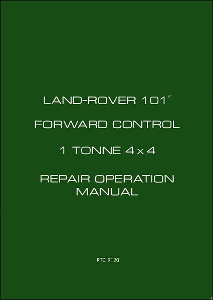 Land-Rover 101 Forward Control 1 Tonne 4x4 Repair Operation Manual