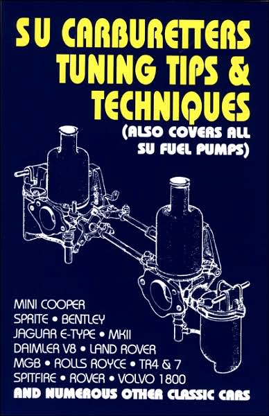 SU Carburetters Tuning Tips And Techniques: (Also Covers All SU Fuel Pumps)
