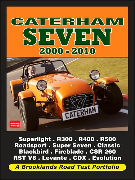 Caterham Seven Road Test Portfolio 2000-2010: Superlight, R300, R400,l R500, R600, Roadsport, Super Seven, Classic Black