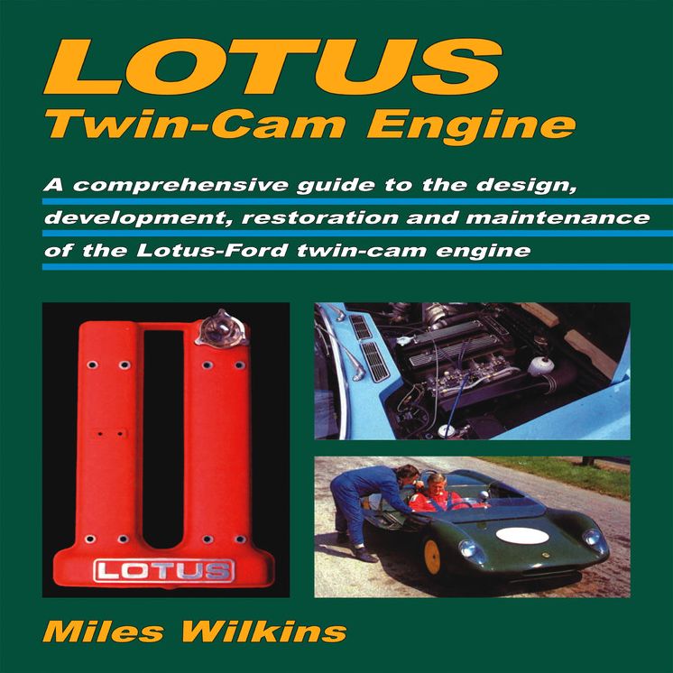 Lotus Twin-Cam Engine: A comprehensive guide to the design, development, restoration and maintenance of the Lotus-Ford t