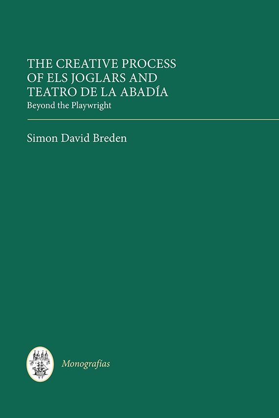 The Creative Process of Els Joglars and Teatro de la Abadia: Beyond the Playwright