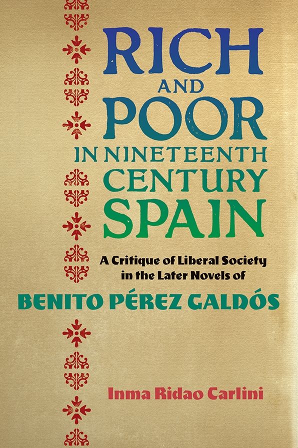 Rich and Poor in Nineteenth-Century Spain: A Critique of Liberal Society in the Later Novels of Benito Perez Galdos