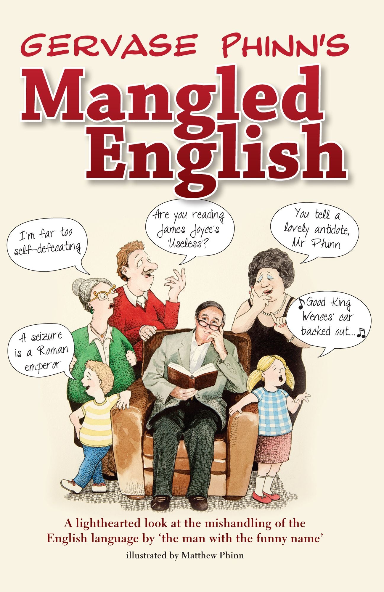 Gervase Phinn's Mangled English: A lighthearted look at the mishandling of the English language by "the man with the funny name"
