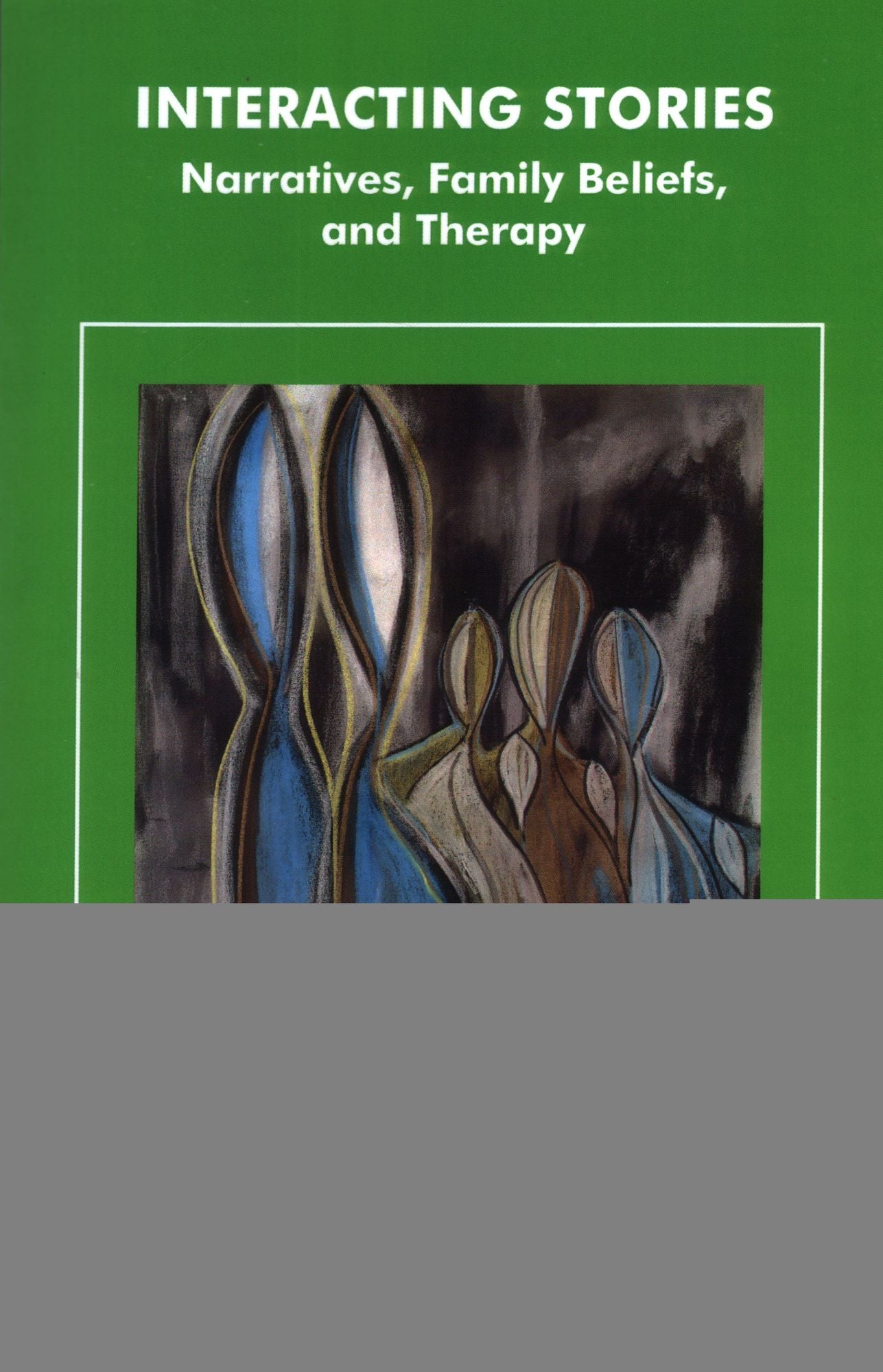 Interacting Stories: Narratives, Family Beliefs and Therapy