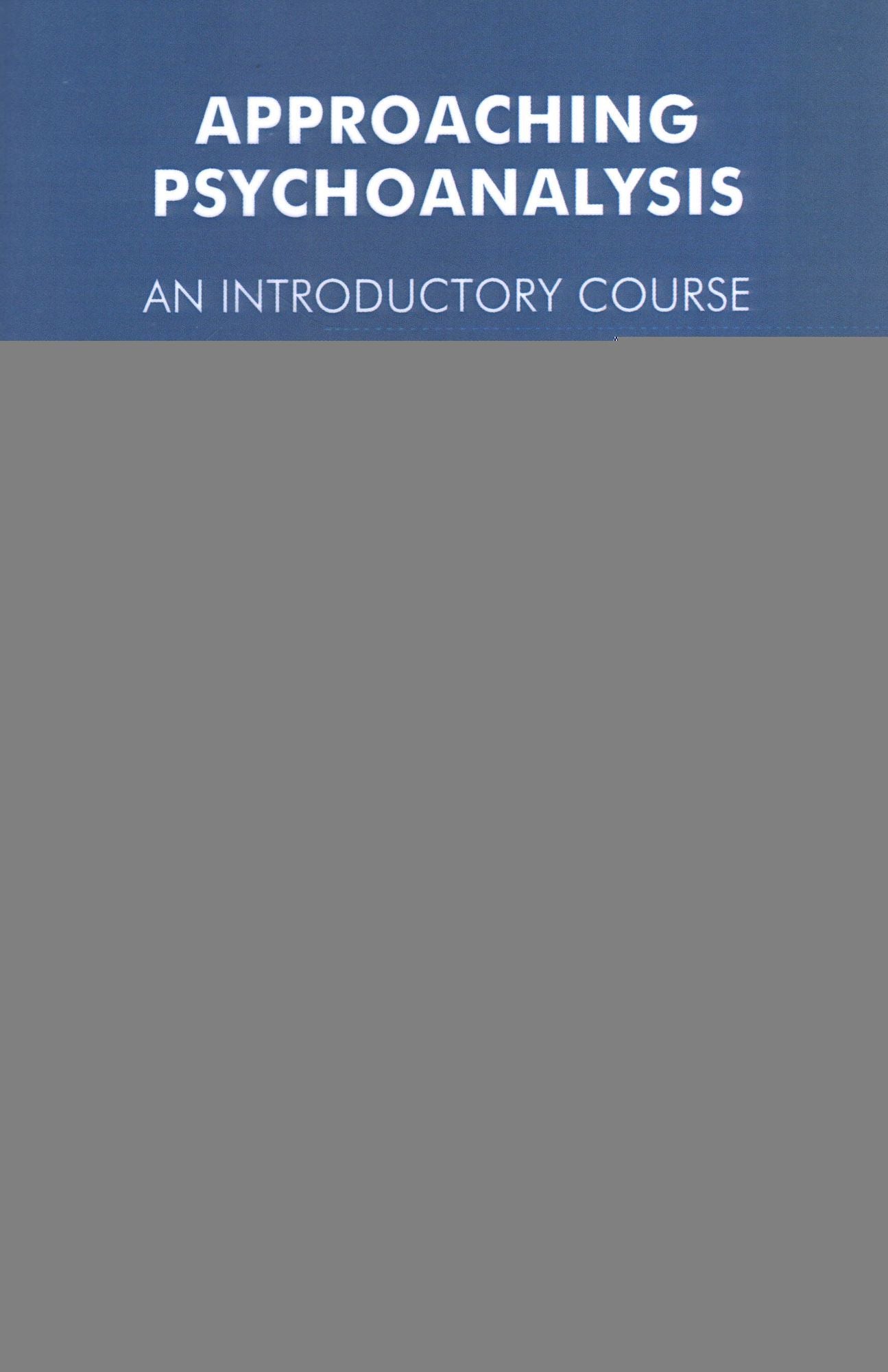 Approaching Psychoanalysis: An Introductory Course