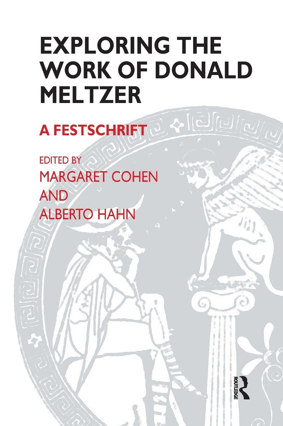 Exploring the Work of Donald Meltzer: A Festschrift