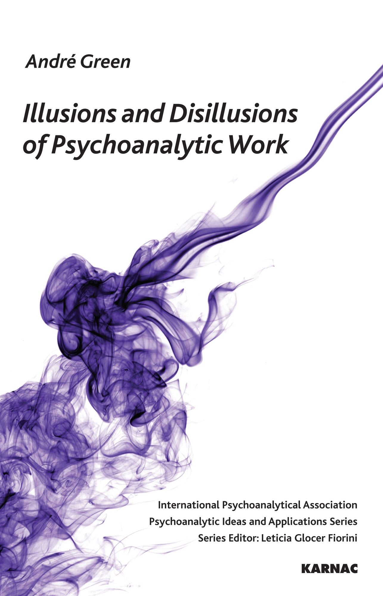 Illusions and Disilllusions of Psychoanalytic Work