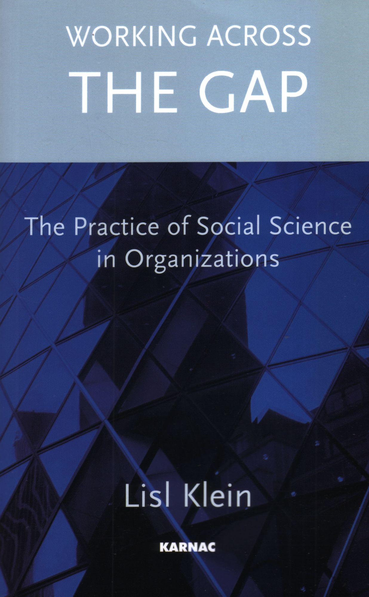 Working Across the Gap: The Practice of Social Science in Organizations