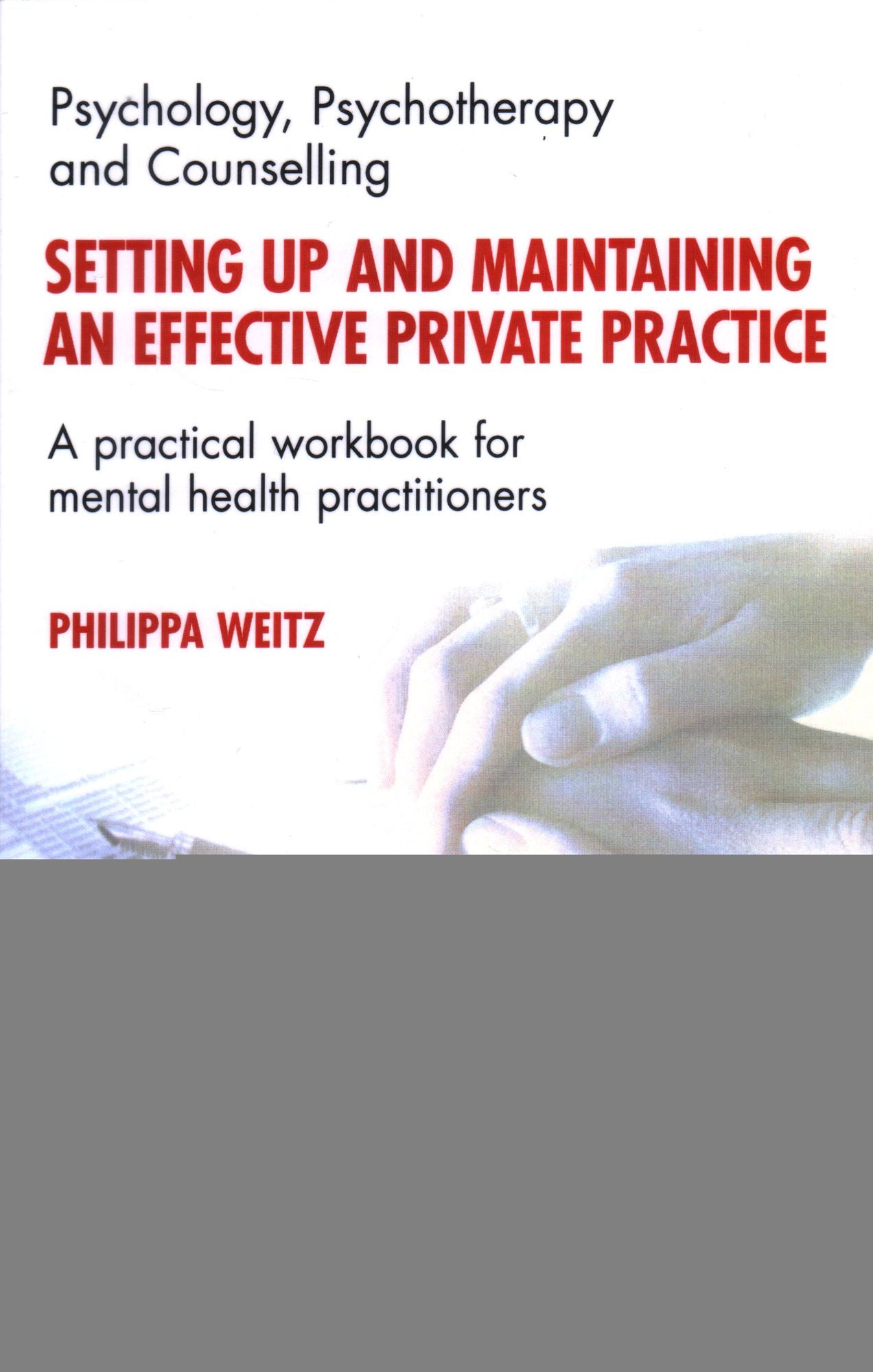 Setting Up and Maintaining an Effective Private Practice: A Practical Workbook for Mental Health Practitioners