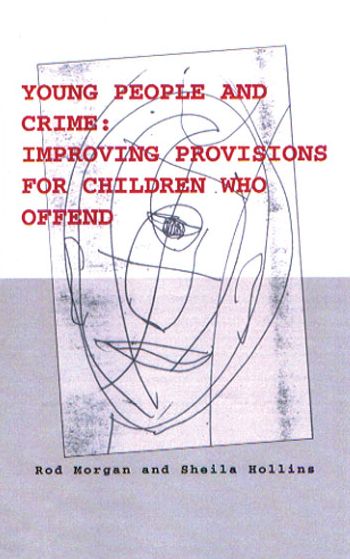 Young People and Crime: Improving Provisions for Children Who Offend