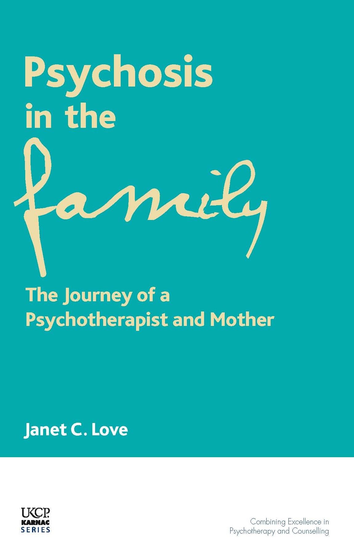 Psychosis in the Family: The Journey of a Psychotherapist and Mother