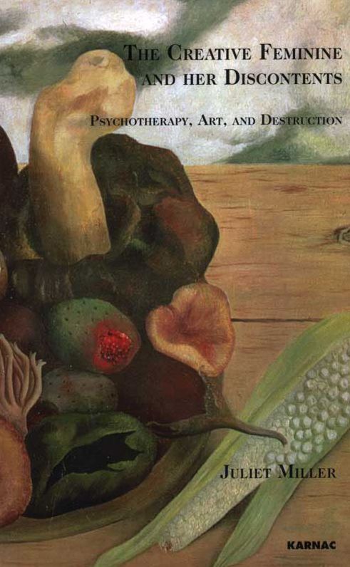 The Creative Feminine and Her Discontents: Psychotherapy, Art and Destruction
