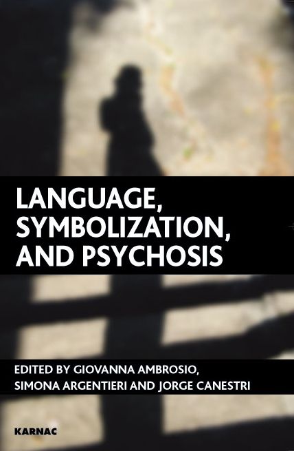 Language, Symbolization and Psychosis: Essays in Honour of Jacqueline Amati Mehler
