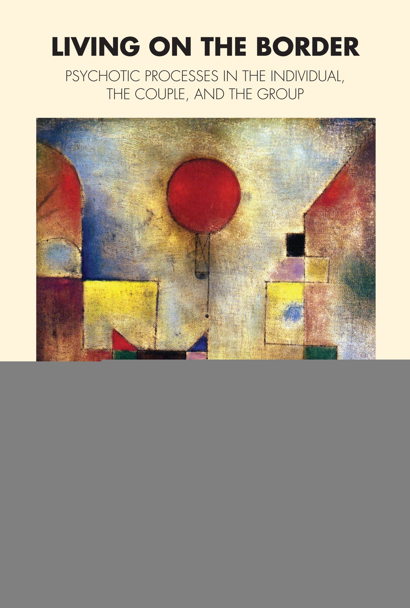 Living on the Border: Psychotic Processes in the Individual, the Couple and the Group