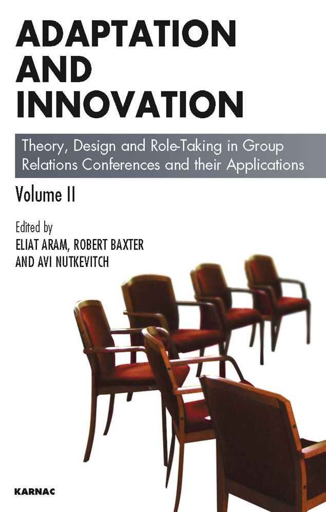 Adaptation and Innovation: Theory, Design and Role-Taking in Group Relations Conferences and their Applications, Volume 2