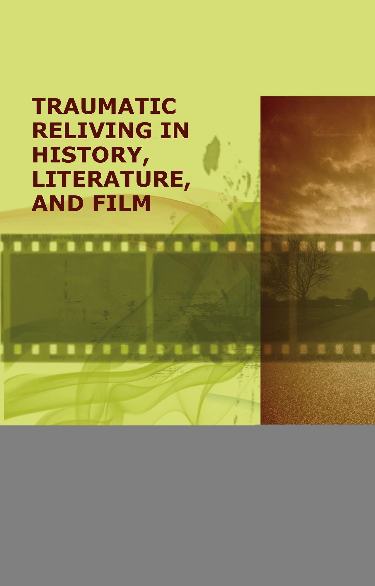 Traumatic Reliving in History, Literature and Film