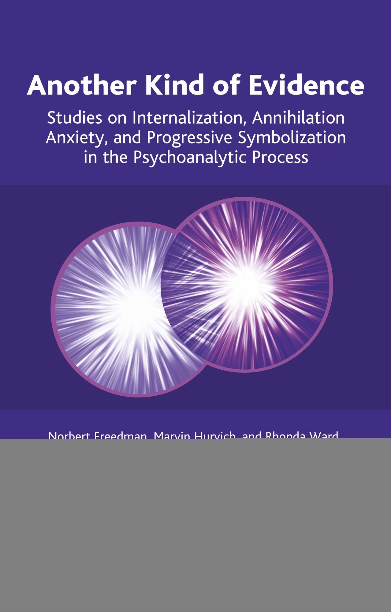 Another Kind of Evidence: Studies on Internalization, Annihilation Anxiety and Progressive Symbolization in the Psychoanalytic Process