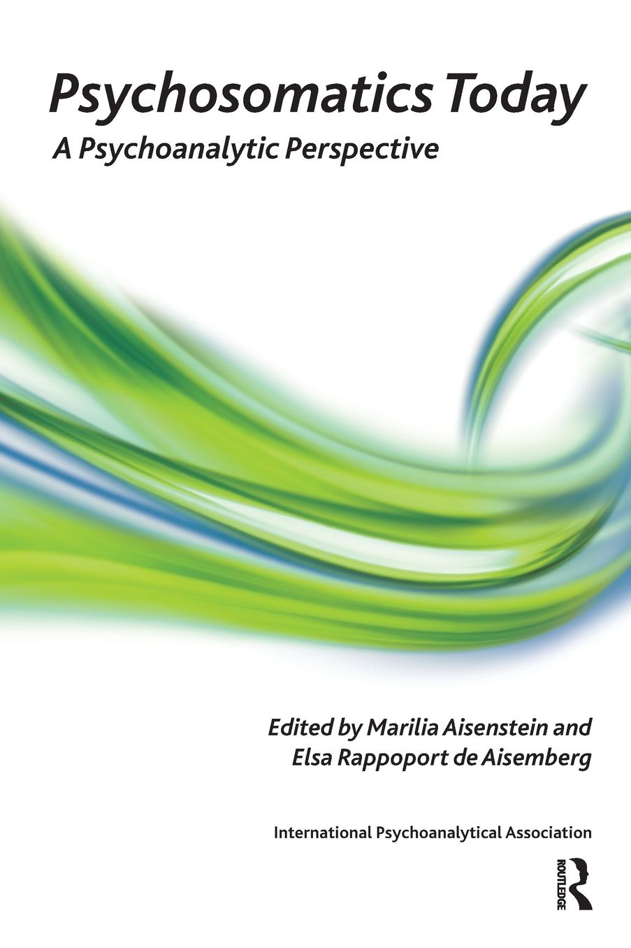 Psychosomatics Today: A Psychoanalytic Perspective