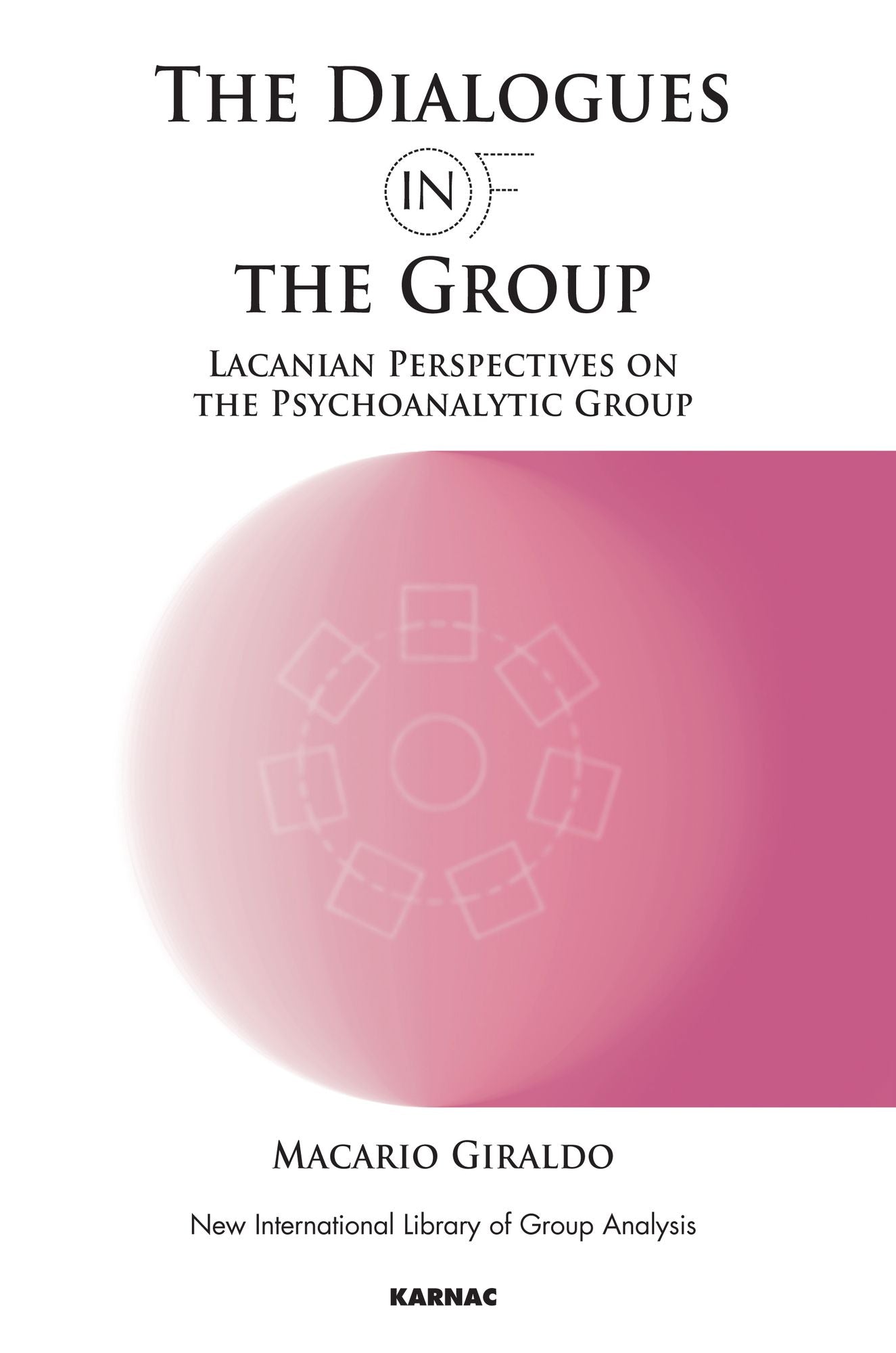 The Dialogues in the Group: Lacanian Perspectives on the Psychoanalytic Group