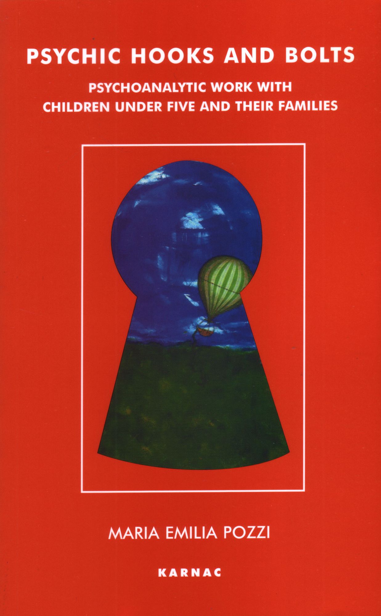 Psychic Hooks and Bolts: Psychoanalytic Work with Children Under Five and Their Families