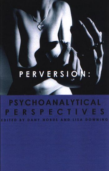 Perversion: Psychoanalytic Perspectives