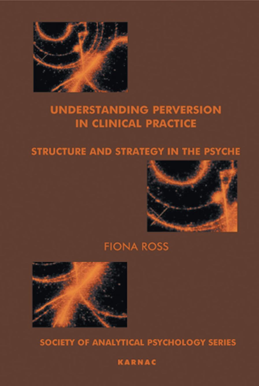 Understanding Perversion in Clinical Practice: Structure and Strategy in the Psyche