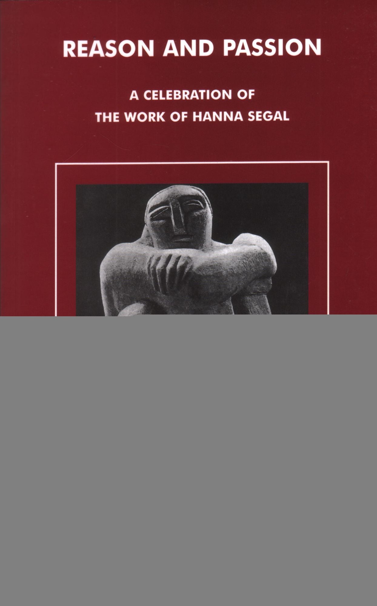 Reason and Passion: A Celebration of the Work of Hanna Segal