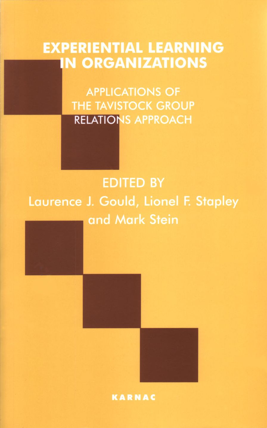 Experiential Learning in Organizations: Applications of the Tavistock Group Relations Approach