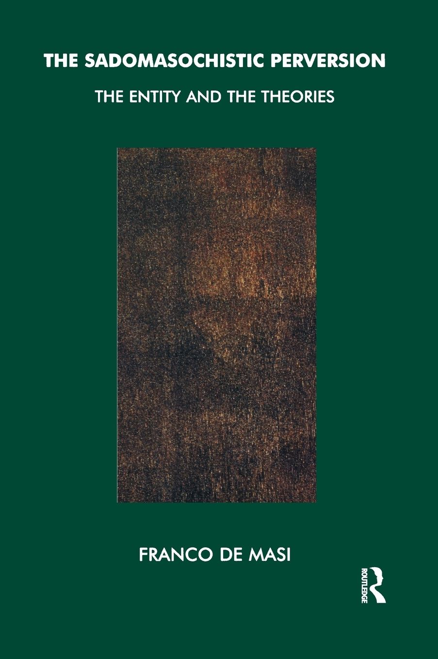 The Sadomasochistic Perversion: The Entity and the Theories