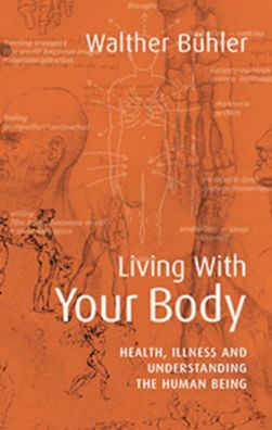 Living with Your Body: Health, Illness, and Understanding the Human Being
