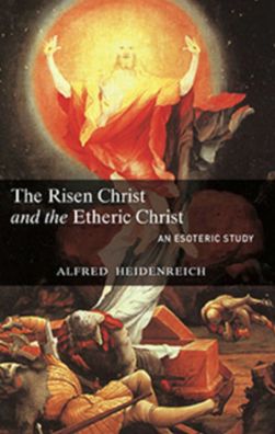The Risen Christ and the Etheric Christ: An Esoteric Study