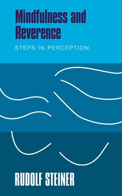 Mindfulness and Reverence: Steps in Perception