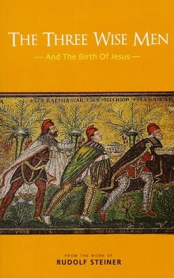 The Three Wise Men: And the Birth of Jesus