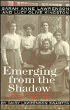 Emerging From the Shadow: The Lives of Sara Anne Lawrenson & Lucy Olive King