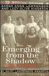 Emerging From the Shadow: The Lives of Sara Anne Lawrenson & Lucy Olive King