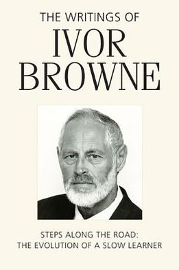 The Writings of Ivor Browne: Steps Along the Road - The Evolution of a Slow Learner