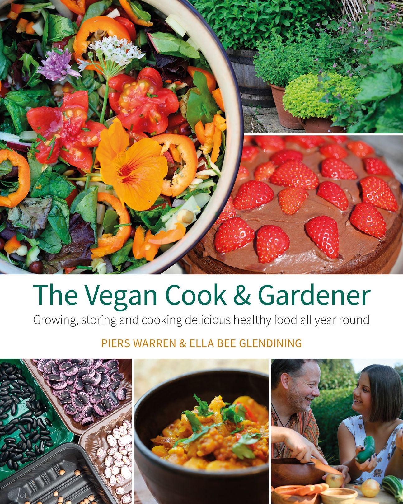 The Vegan Cook Gardener: Growing, Storing and Cooking Delicious Healthy Food All Year Round