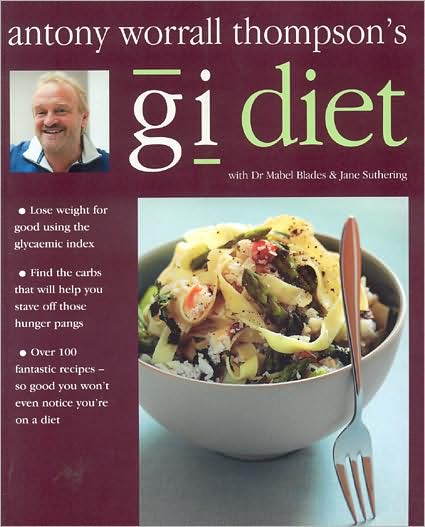 Antony Worrall Thompson's GI Diet