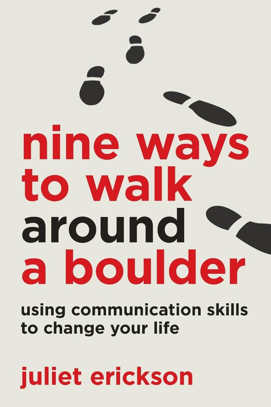 Nine Ways to Walk Around a Boulder: Using Communication Skills to Change Your Life